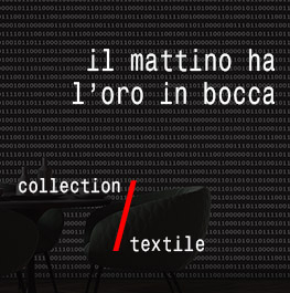 textile / il mattino ha l’oro in bocca